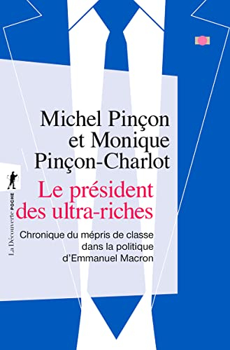 Le président des ultra-riches : chronique du mépris de classe dans la politique d'Emmanuel Macron