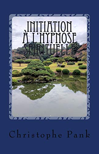 Initiation à l'Hypnose Spirituelle: L?autre monde de la transe