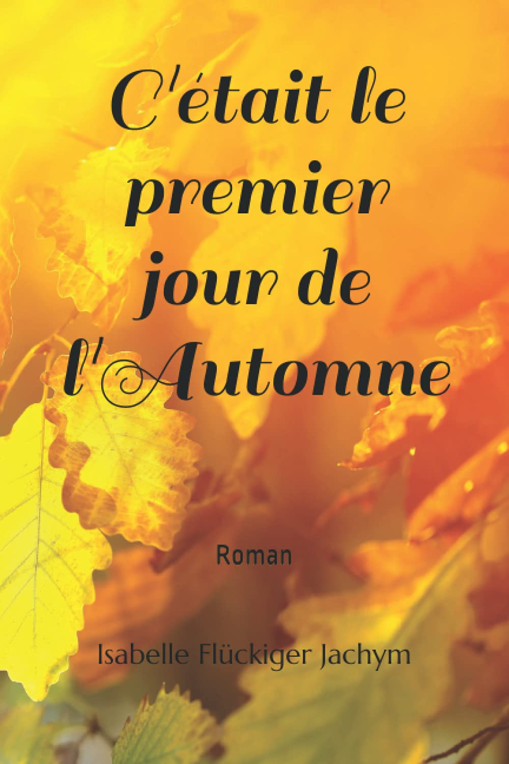 C'était le premier jour de l'Automne: Roman