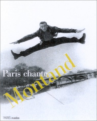 Paris chante Montand : exposition, Paris, Hôtel de Ville, 30 mai-30 octobre 2002