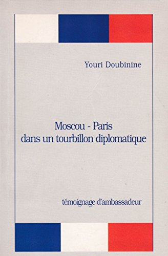 moscou-paris dans un tourbillon diplomatique. témoignage d'ambassadeur