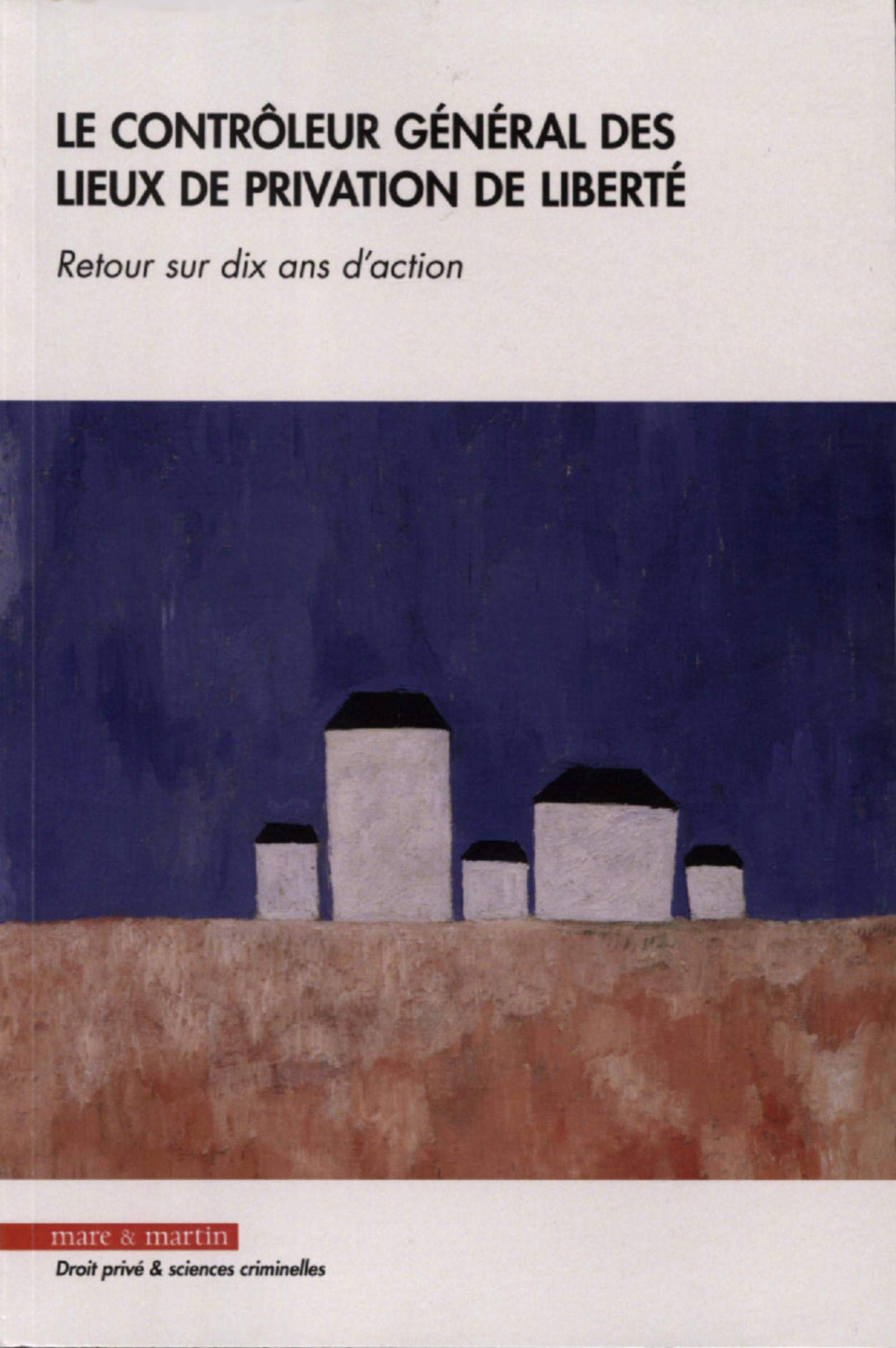 Le contrôleur général des lieux de privation de liberté : retour sur dix ans d'action