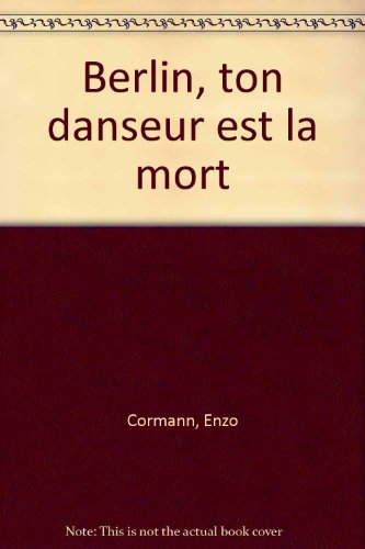 Berlin, ton danseur est la mort