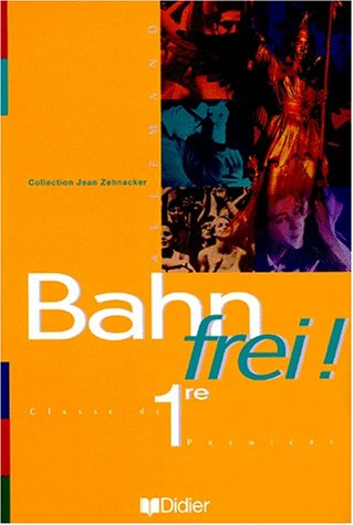 Bahn Frei, classe de 1re allemand : livre d'élève