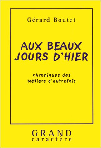Aux beaux jours d'hier : chroniques des métiers d'autrefois