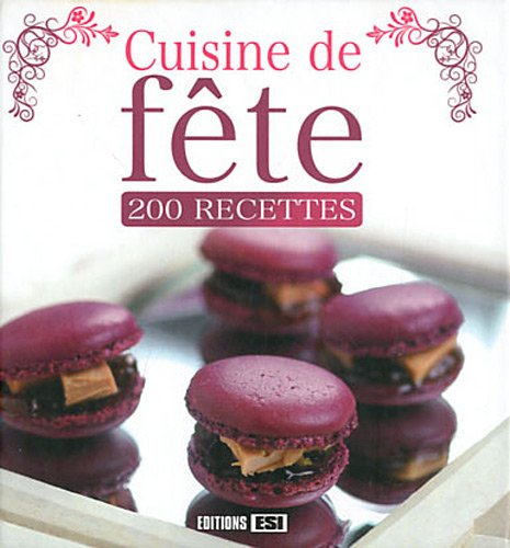 Cuisine de fête : 200 recettes