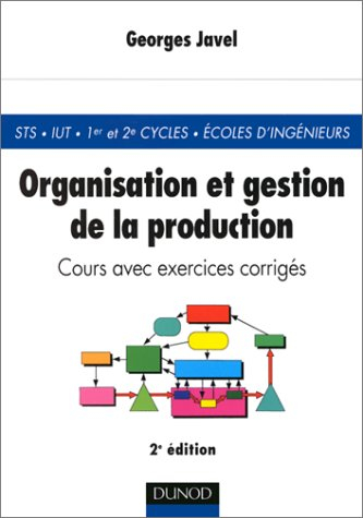 Organisation et gestion de la production : cours avec exercices corrigés