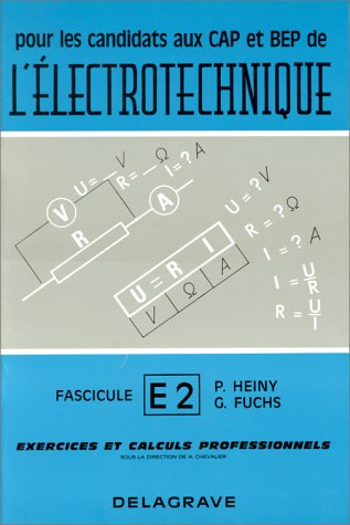 Exercices et calculs professionnels. Vol. 2. C.A.P. et B.E.P. de l'électrotechnique
