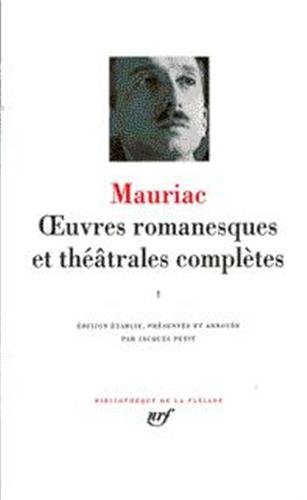 mauriac : oeuvres romanesques et théâtrales complètes, tome 1