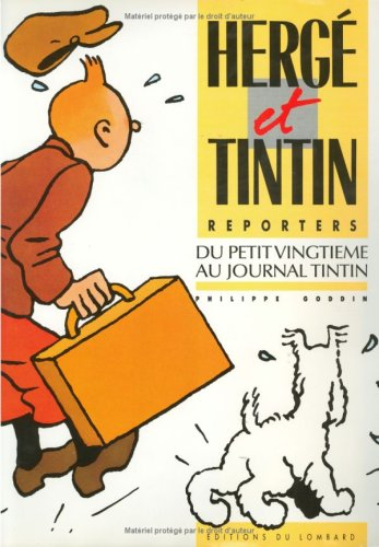 Hergé et Tintin reporters du Petit vingtième au journal Tintin. Le Mythe hergéen