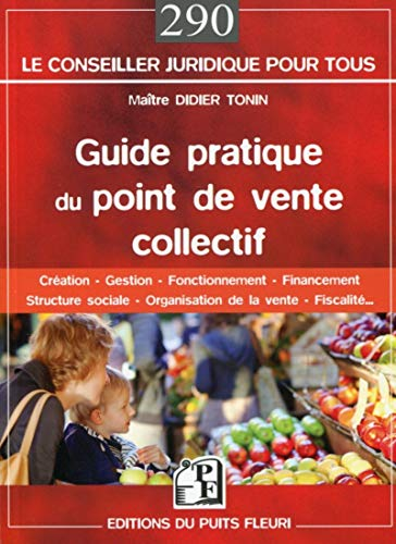 Guide pratique du point de vente collectif : création, gestion, fonctionnement, financement, structu