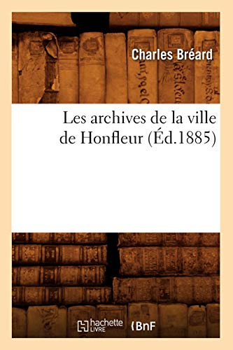 Les archives de la ville de Honfleur (Éd.1885)
