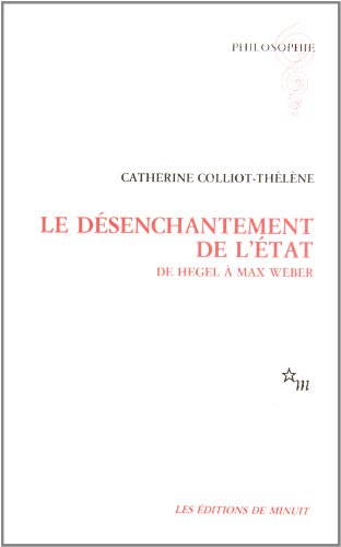 Le désenchantement de l'Etat : de Hegel à Max Weber