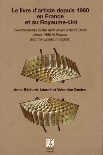 Le livre d'artiste depuis 1980 en France et au Royaume-Uni. Developments in the field of the artist'