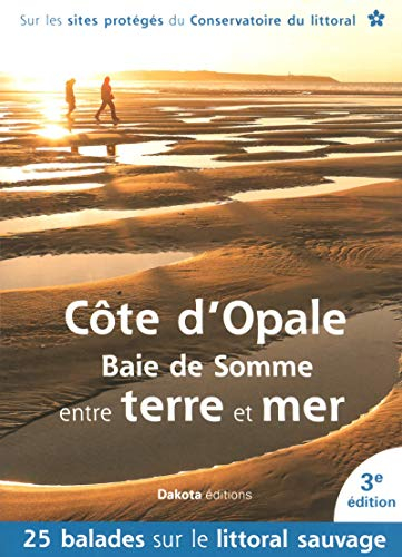 Côte d'Opale, baie de Somme, entre terre et mer : 25 balades sur les sites du Conservatoire du litto