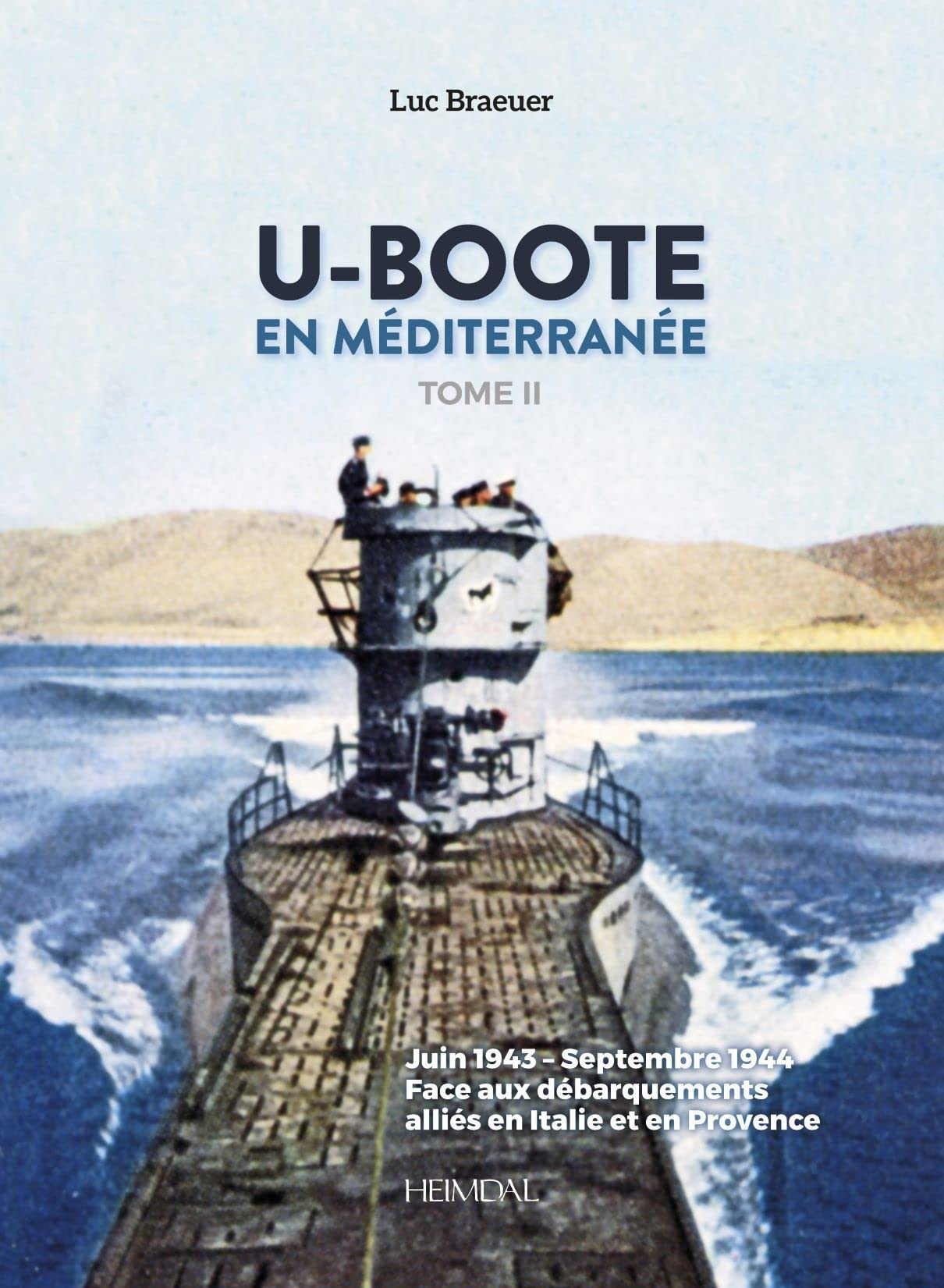 U-Boote en Méditerranée. Vol. 2. Juin 1943-septembre 1944 : face aux débarquements alliés en Italie 