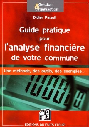 Guide pratique pour l'analyse financière de votre commune : une méthode, des outils, des exemples...