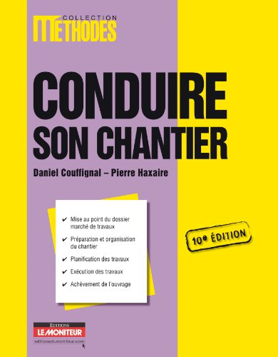 Conduire son chantier : mise au point du dossier marché de travaux, préparation et organisation du c