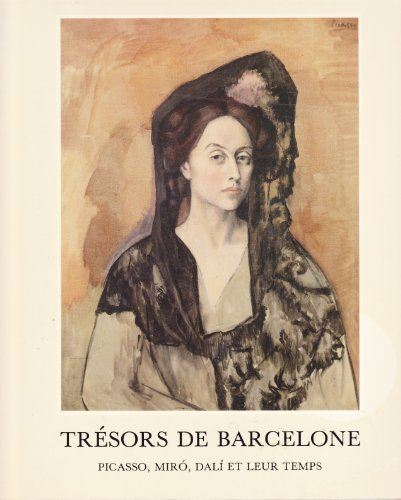 trésors de barcelone. picasso, miro, dali et leur temps