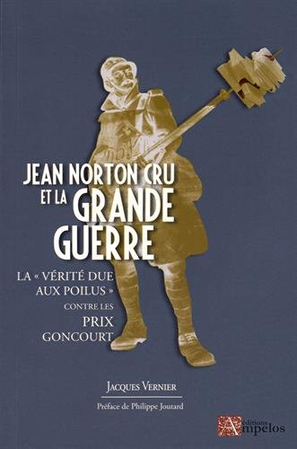 Jean Norton Cru et la Grande Guerre : la vérité due aux poilus contre les prix Goncourt
