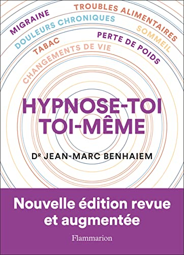 Hypnose-toi toi-même : migraine, troubles alimentaires, douleurs chroniques, sommeil, tabac, perte d