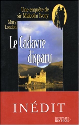 Une enquête de sir Malcolm Ivory. Vol. 2004. Le cadavre disparu
