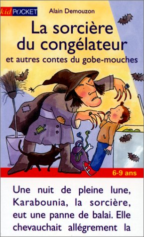 La sorcière du congélateur : et autres contes du gobe-mouches