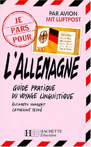 Je pars pour l'Allemagne : guide pratique du voyage linguistique