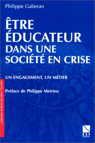 Etre éducateur dans une société en crise : un engagement, un métier
