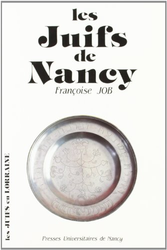 Les Juifs de Nancy : du XIIe au XXe siècle