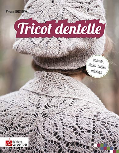 Tricot dentelle : bonnets, étoles, châles, mitaines