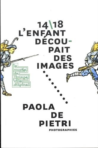 14-18, l'enfant découpait des images, Paola de Pietri, to face : exposition, Epinal, Musée de l'imag