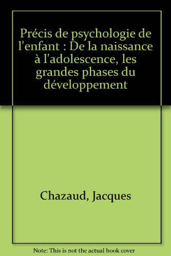 Précis de psychologie de l'enfant : de la naissance à l'adolescence, les grandes phases du développe