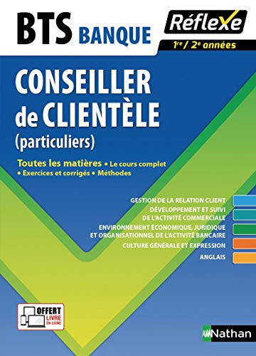 BTS banque, conseiller de clientèle (particuliers), 1re-2e années : toutes les matières : le cours c