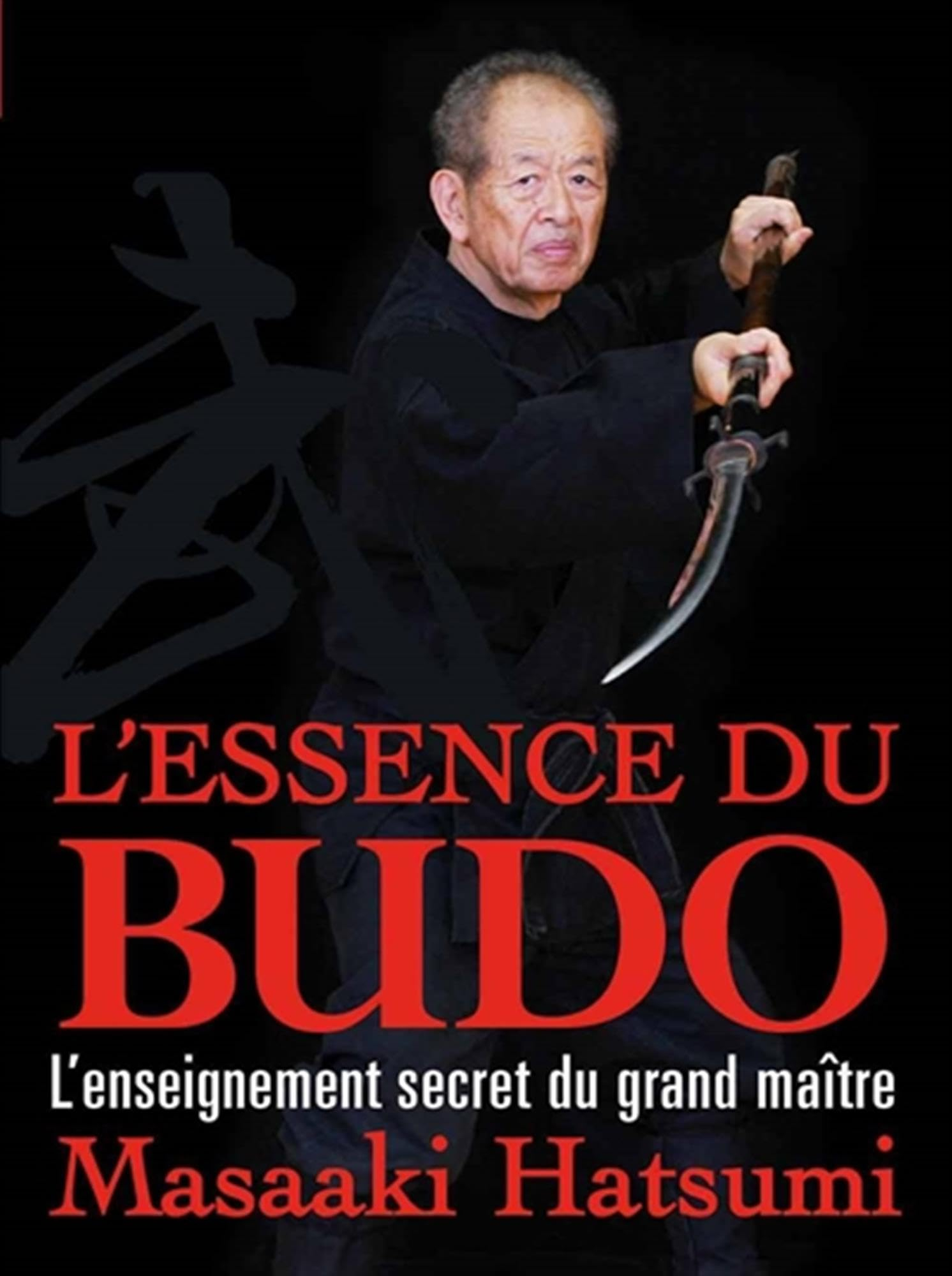 L'essence du budo : l'enseignement secret du grand maître