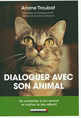 Dialoguer avec son animal : se connecter à son animal et cultiver le lien affectif