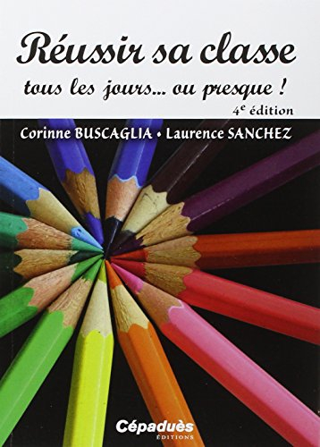Réussir sa classe tous les jours... ou presque !