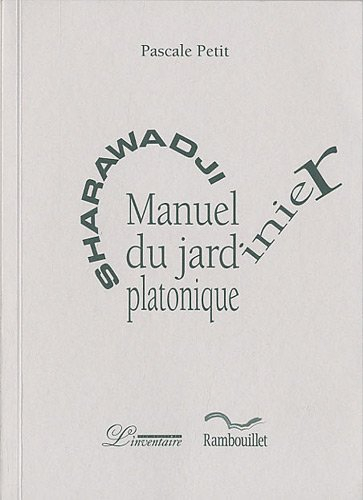 Sharawadji : manuel du jardinier platonique