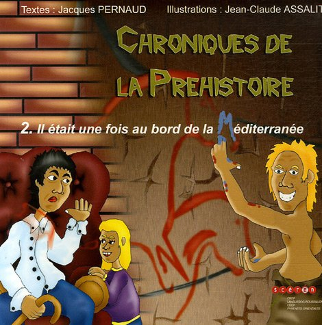 Chroniques de la Préhistoire : 2. Il était une fois au bord de la Méditerranée