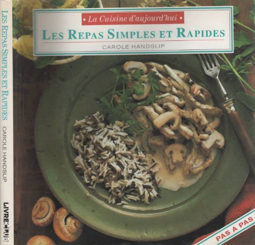 Les Repas Simples Et Rapides (La Cuisine D'Aujourd'Hui)