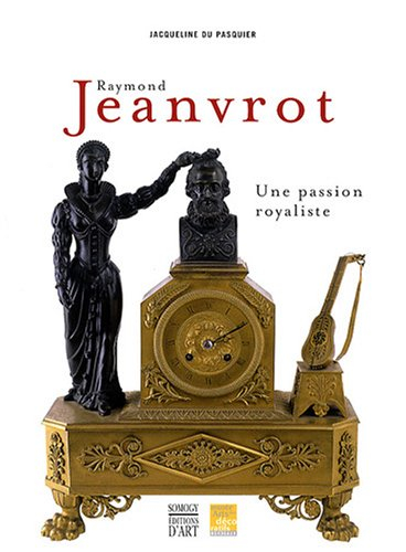 Raymond Jeanvrot, une passion royaliste : naissance d'une collection bordelaise