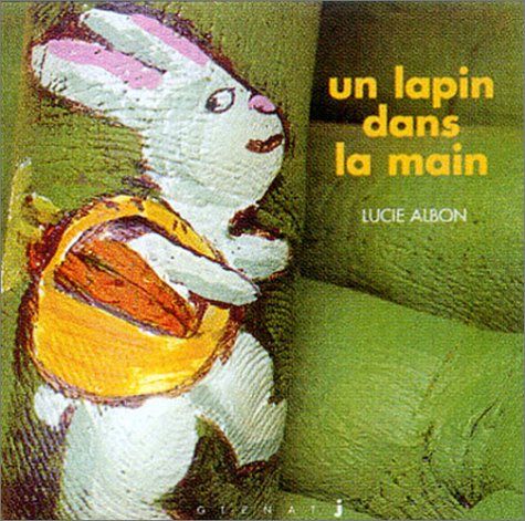 Les histoires dans la main. Vol. 1. Un lapin dans la main