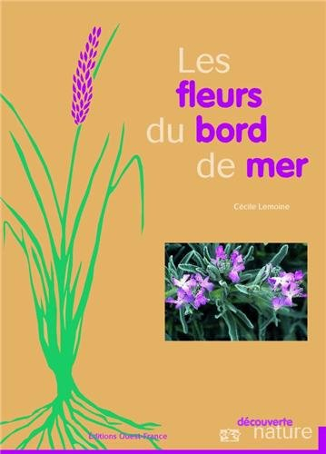 Les fleurs du bord de mer : Manche, Atlantique, Méditerranée
