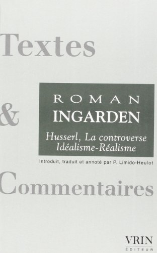 La controverse idéalisme-réalisme. Phénoménologie et ontologie chez Roman Ingarden. Remarques sur le