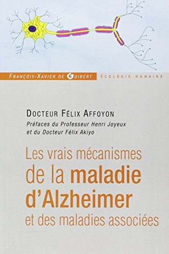 Les vrais mécanismes de la maladie d'Alzheimer et des maladies associées