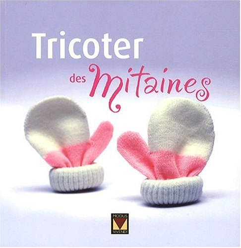 tricoter des mitaines : plus de 20 de tous les niveaux
