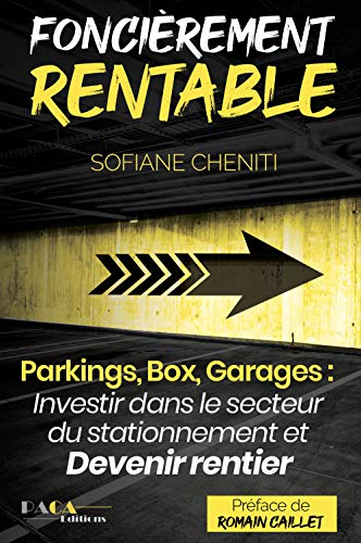 Foncièrement rentable : parkings, box, garages : investir dans le secteur du stationnement et deveni