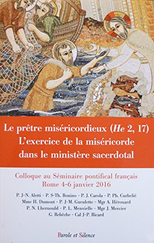 Le prêtre miséricordieux (He 2, 17) : l'exercice de la miséricorde dans le ministère pastoral : coll
