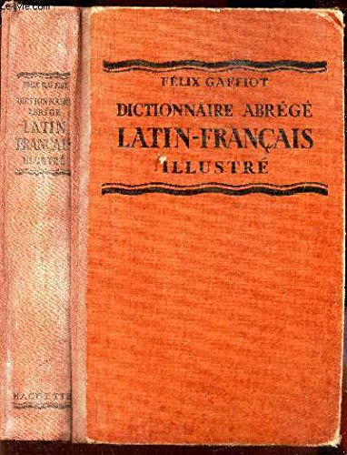 félix gaffiot,... dictionnaire abrégé latin-français illustré