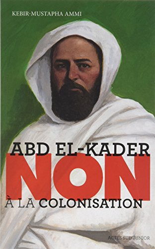 Abd el-Kader : non à la colonisation